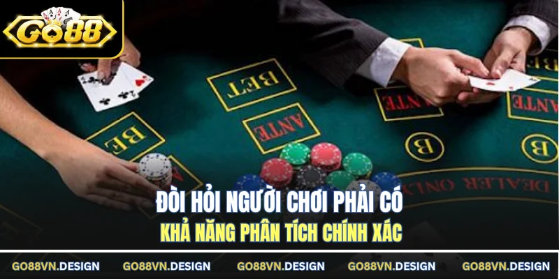 Top Các Chiến Thuật Chơi Baccarat Được Cao Thủ Tin Dùng 3 Đòi hỏi người chơi phải có khả năng phân tích chính xác